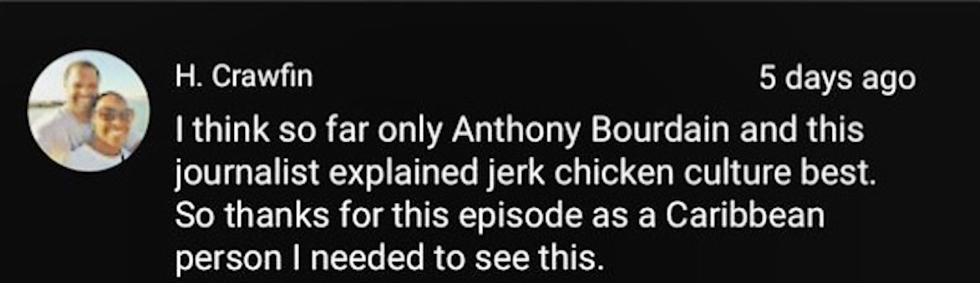 Viewer comment: I think so far only Anthony Bourdain and this journalist explained jerk chicken culture best